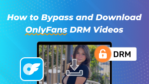 How to Bypass and Download OnlyFans DRM Videos