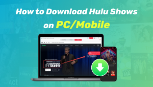 How to Download Hulu Shows on PC/Mobile
