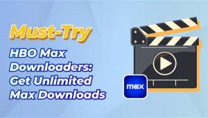 5 Must-Try HBO Max Downloaders: Get Unlimited Max Downloads